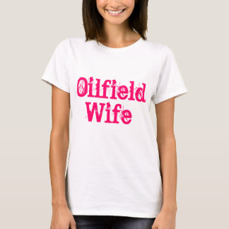 Oilfield-Ehefrau-Shirt T-Shirt