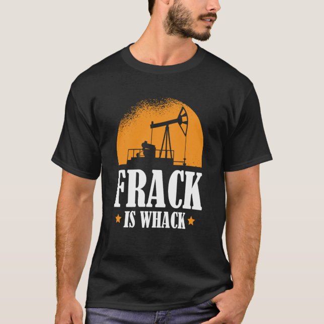 Oilfield Humor Drilling Oil  Fracker Fracking T-Shirt (Vorderseite)