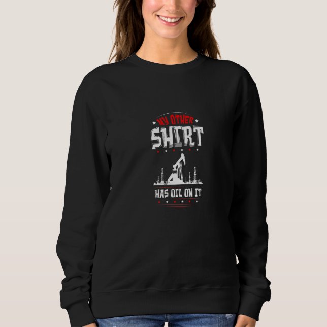 Oilfield Worker Gasoline Petroleum Roughneck Sweatshirt (Vorderseite)