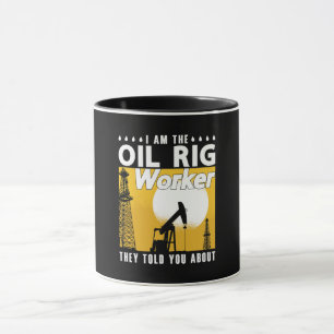Oilfield Worker I is Oil Rig Worker Roughneck Tasse