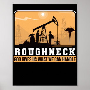 Oilfield Worker Roughneck Gutes gibt uns, was wir Poster