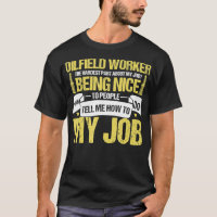 Oilfield Worker Roughneck Hardest Part About My