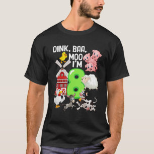 Oink Baa Neigh Cluck Moo Ich bin 8 Jahre alt Farm  T-Shirt
