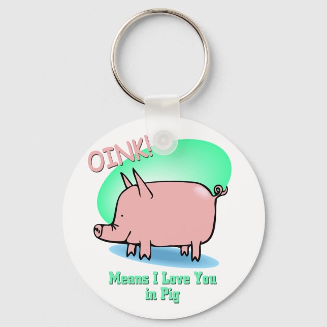 Oink bedeutet, dass ich Sie Liebe Schlüsselanhänger (Vorderseite)