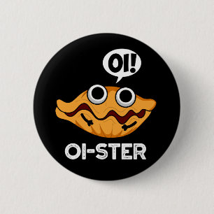 Oister Funny Animal Oyster Pun Dark BG Button