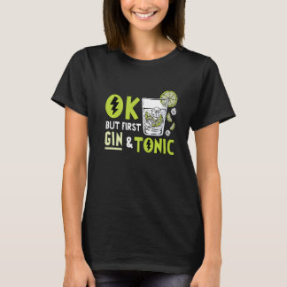 Ok, aber das erste Gin trinkt erwachsenes Humor Pa T-Shirt