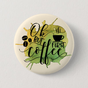 Ok, aber der erste Kaffee auf grünem Wasser Hinter Button