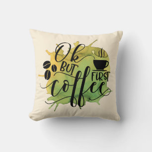 Ok, aber der erste Kaffee auf grünem Wasser Hinter Kissen