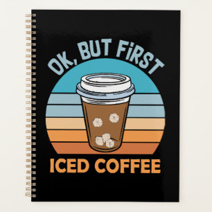 ok aber erst Eiskaffee Planer