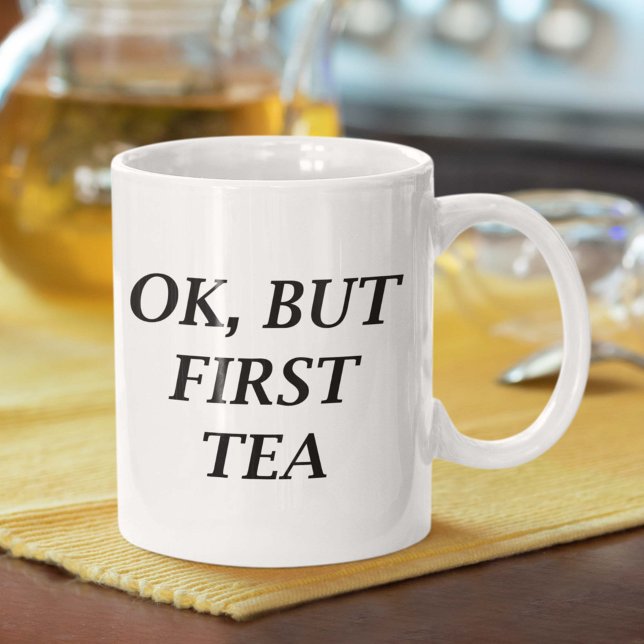 Ok, aber erst Tee Kaffeetasse (Ok but first tea mug)