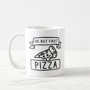Ok, aber erste Pizza Kaffeetasse