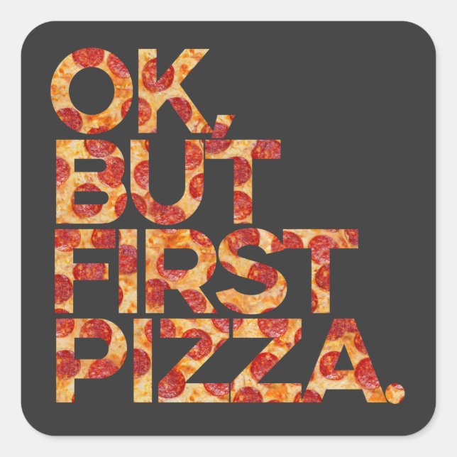 Ok, aber erste Pizza Quadratischer Aufkleber (Vorderseite)
