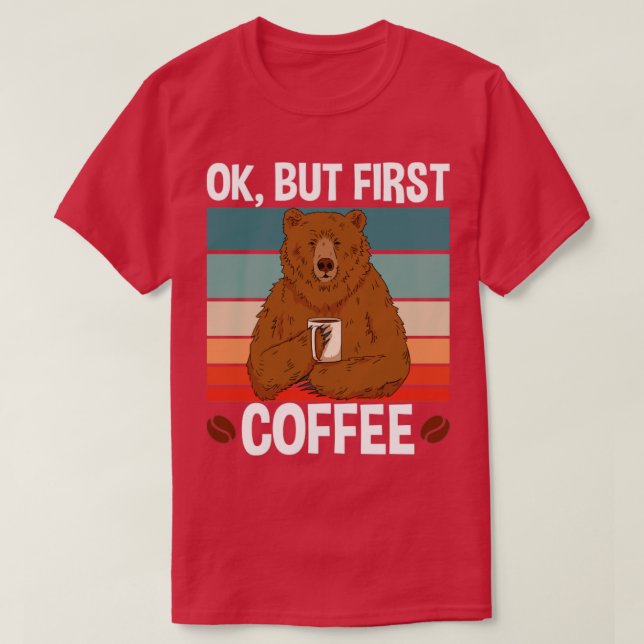 Ok, aber erster Kaffee1 T-Shirt (Design vorne)