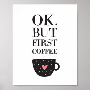 Ok, aber erster Kaffee Poster