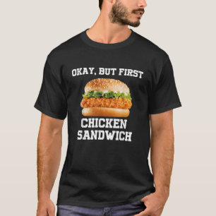 OK, aber erstes Hühnchen Sandwich Funny Fast Food T-Shirt