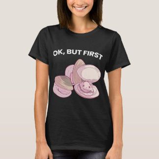 Ok, aber First Clams Funny Seafood Lover T-Shirt