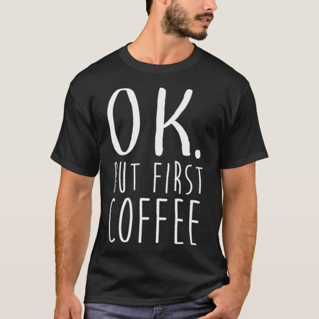 Ok aber First Coffee Funny Coffee Lover Latback T-Shirt (Vorderseite)
