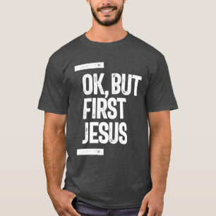 Ok, aber First Jesus T-Shirt   CHRISTLICH