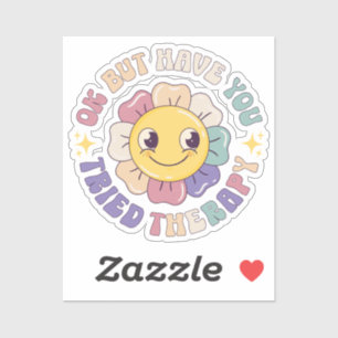 Ok, aber haben Sie versucht, Therapieaufkleber Aufkleber