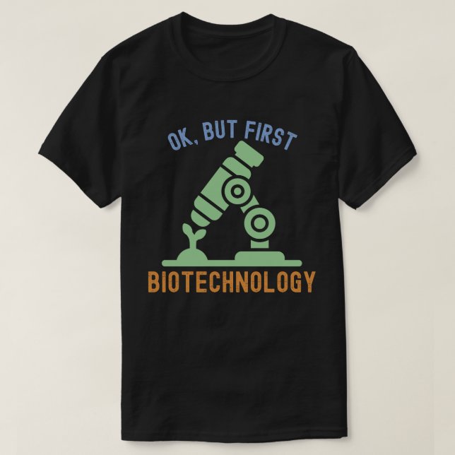 Ok, aber zuerst Biotechnologie, Biotechnologie-Zit T-Shirt (Design vorne)