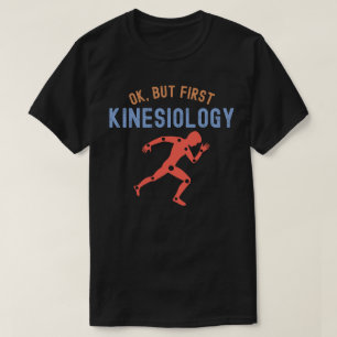 Ok, aber zuerst Kinesiologie, Kinesiologie Hauptfa T-Shirt