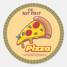 "Ok, aber zuerst PIZZA - Fun Feinschmecker Round Runder Aufkleber