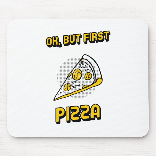 Ok, Aber Zuerst Pizza Mousepad (Vorne)