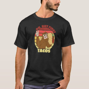 Ok, aber zuerst Tacos mexikanische National Food G T-Shirt