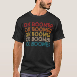 OK BOOMER Funny Millennium Generation Meme Geschen T-Shirt