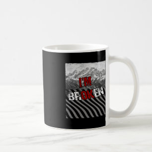 Ok Broken - Ich bin kaputt wegen Überdosierung Bew Kaffeetasse