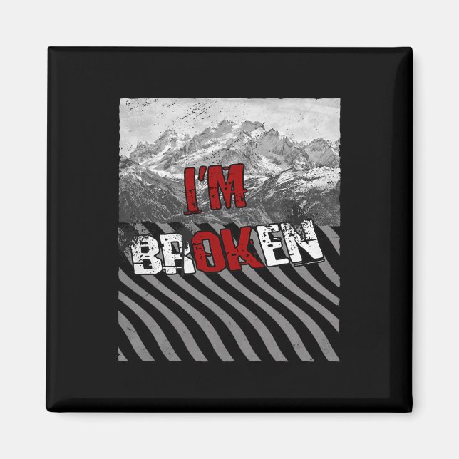 Ok Broken - Ich bin kaputt wegen Überdosierung Bew Magnet (Vorne)