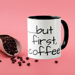 OK But First Coffee Mug | Funny Saying For Work Tasse<br><div class="desc">Funny saying mugs for work and home for busy working people and stay at home moms alike. OK, but first coffee mug carries the familiar and pop culture phrase in simple and casual minimalist typography style. If you need coffee first thing in the morning to wake up and start your...</div>