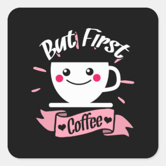 Ok But First Coffee Shirt Funny Coffee Lover Quadratischer Aufkleber