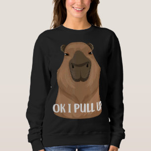 Ok I pull up Capybara Haustier Meme Nutria Brown f Sweatshirt