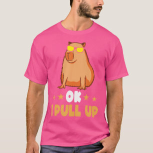 Ok I pull up Exotic Pet Animal Funny Capybarne Own T-Shirt