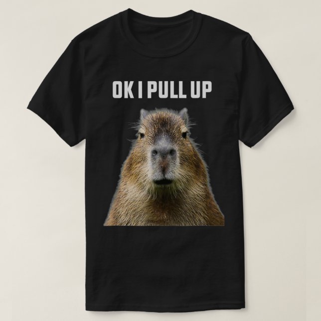 Ok I Pull Up ybara Funny Humor wildlife  T-Shirt (Design vorne)