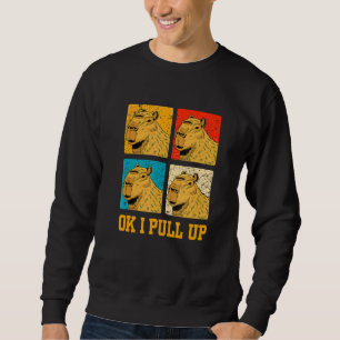 OK I zieht Capybara hoch Sweatshirt