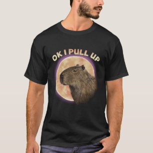OK I zieht Capybara hoch T-Shirt