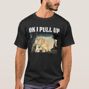 OK I zieht Capybara hoch T-Shirt