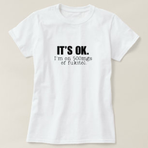 Ok, ich bin auf 500 mg Fukitol T-Shirt