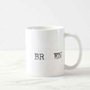 Ok, ich bin gebrochen Unsichtbare Krankheit, ich b Kaffeetasse
