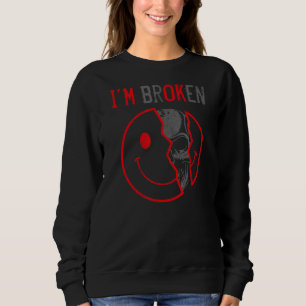 Ok, ich bin gebrochen Unsichtbare Krankheit, ich b Sweatshirt
