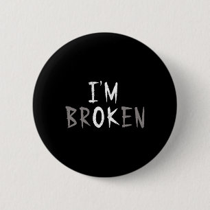 Ok, ich bin gebrochen Unsichtbare Krankheit psychi Button