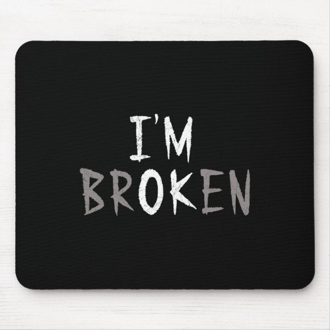 Ok, ich bin gebrochen Unsichtbare Krankheit psychi Mousepad (Vorne)