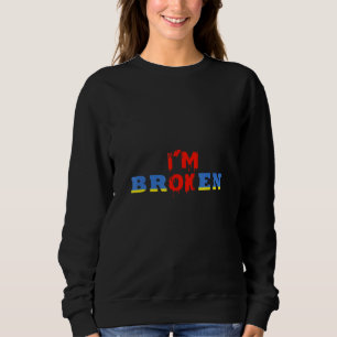 Ok, ich bin gebrochen Unsichtbare Krankheit Sweatshirt