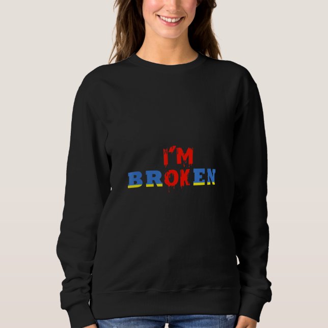 Ok, ich bin gebrochen Unsichtbare Krankheit Sweatshirt (Vorderseite)