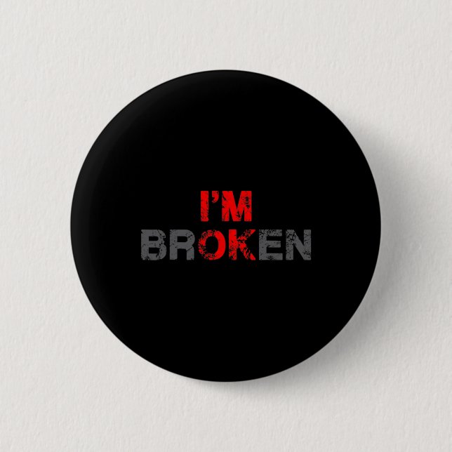 OK, ich bin gebrochene unsichtbare Krankheit Männe Button (Vorderseite)