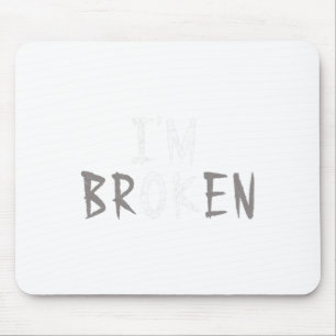 OK, ich bin gebrochene unsichtbare Krankheit Psych Mousepad
