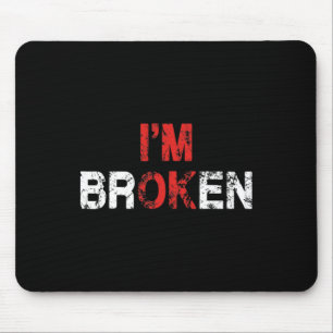 OK, ich bin gebrochene unsichtbare Krankheit Psych Mousepad