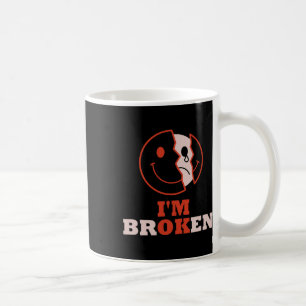 OK, ich bin zerbrochen Bewusstsein für psychische  Kaffeetasse